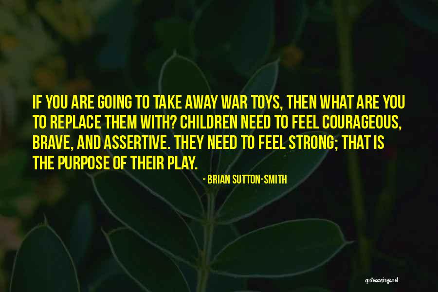 Strong And Brave Quotes By Brian Sutton-Smith