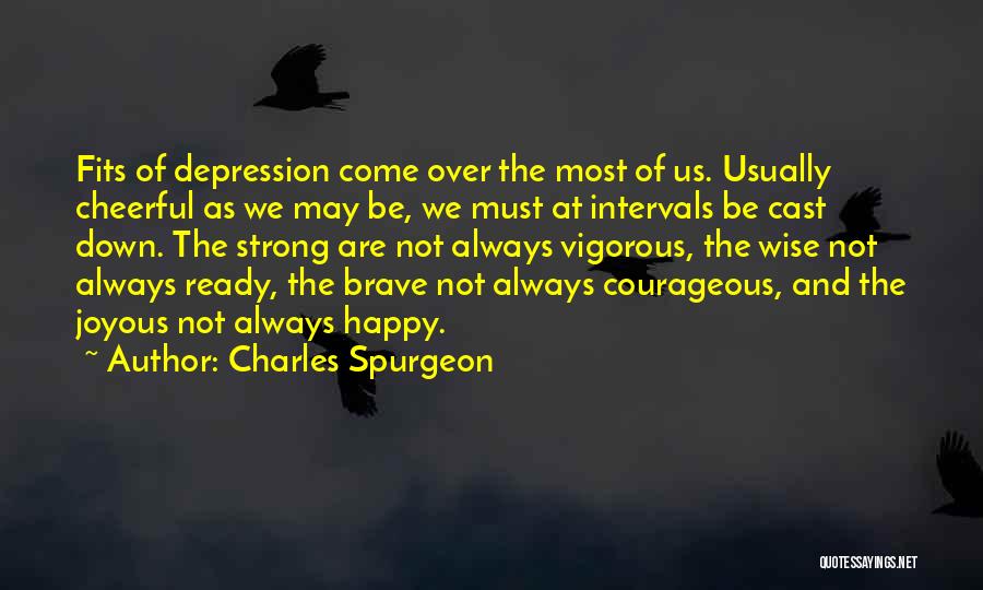 Strong And Brave Quotes By Charles Spurgeon