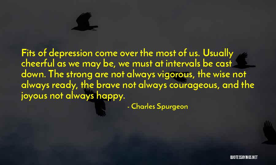 Strong And Brave Quotes By Charles Spurgeon