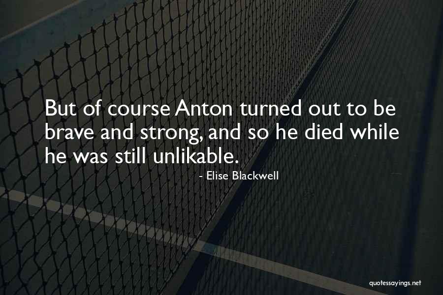 Strong And Brave Quotes By Elise Blackwell