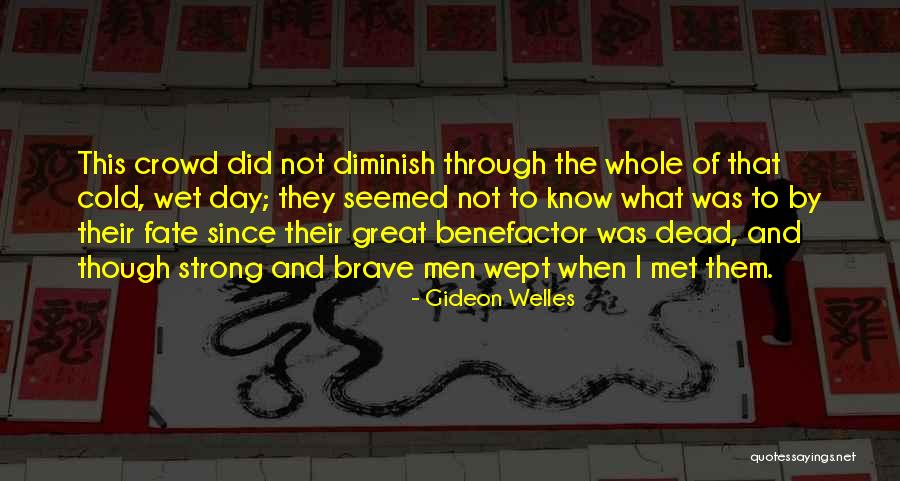 Strong And Brave Quotes By Gideon Welles