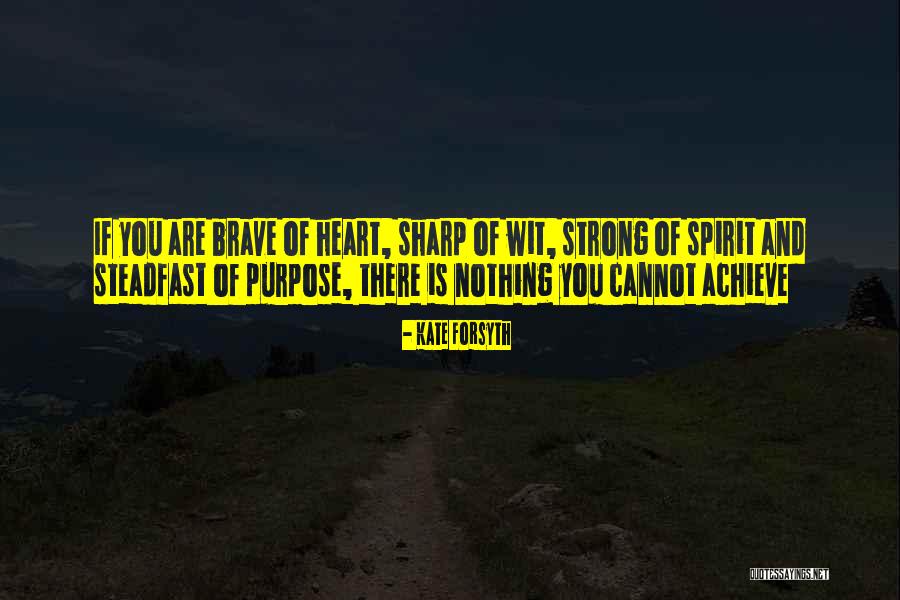 Strong And Brave Quotes By Kate Forsyth Strong And Brave Quotes By Kate Forsyth