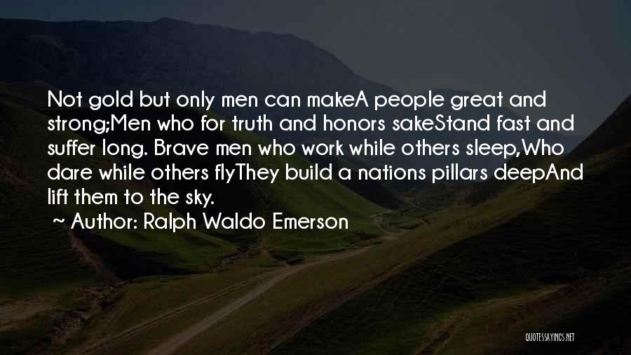 Strong And Brave Quotes By Ralph Waldo Emerson