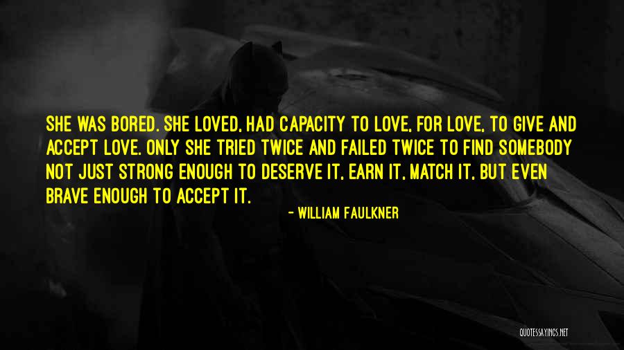 Strong And Brave Quotes By William Faulkner Strong And Brave Quotes By William Faulkner
