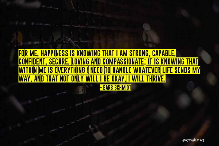 Strong And Confident Quotes By Barb Schmidt Strong And Confident Quotes By Barb Schmidt