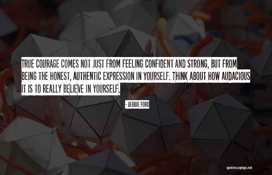 Strong And Confident Quotes By Debbie Ford Strong And Confident Quotes By Debbie Ford
