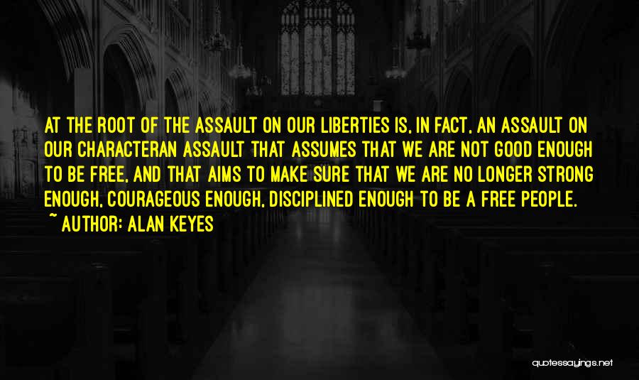 Strong And Courageous Quotes By Alan Keyes