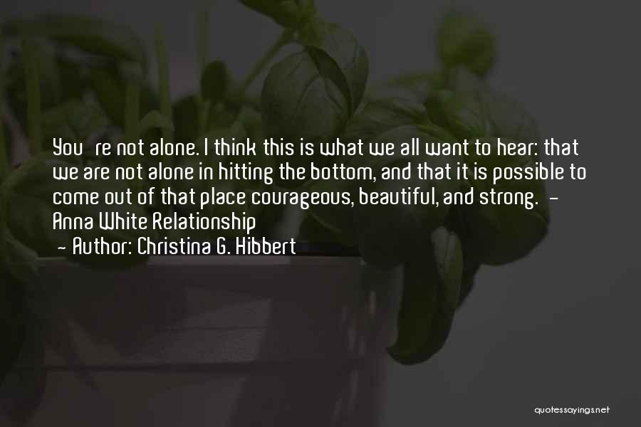 Strong And Courageous Quotes By Christina G. Hibbert