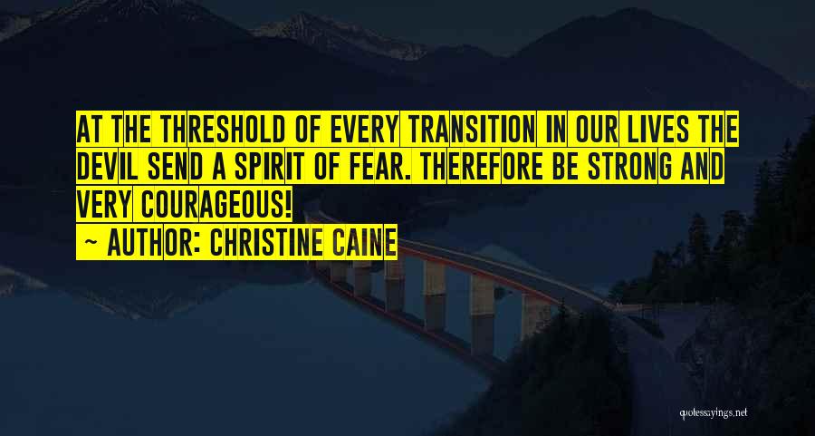 Strong And Courageous Quotes By Christine Caine