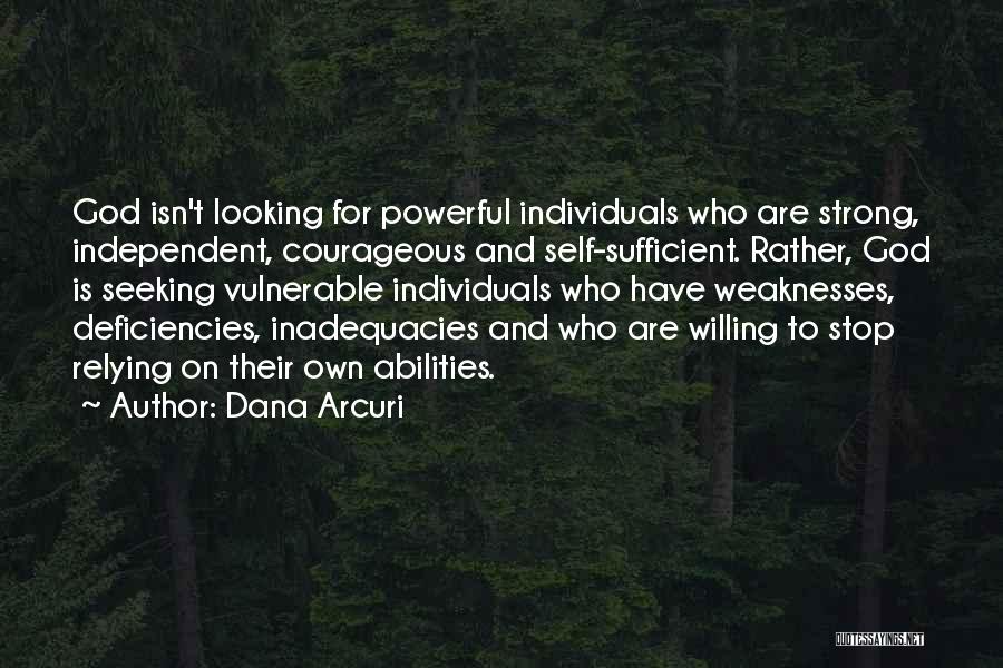 Strong And Courageous Quotes By Dana Arcuri