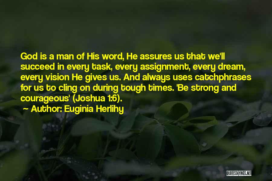 Strong And Courageous Quotes By Euginia Herlihy