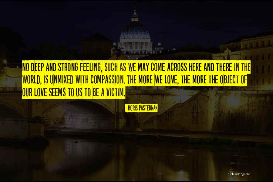 Strong And Deep Love Quotes By Boris Pasternak Strong And Deep Love Quotes By Boris Pasternak