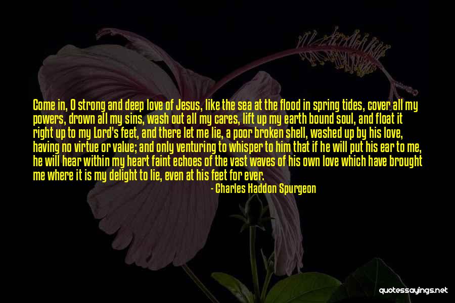 Strong And Deep Love Quotes By Charles Haddon Spurgeon Strong And Deep Love Quotes By Charles Haddon Spurgeon