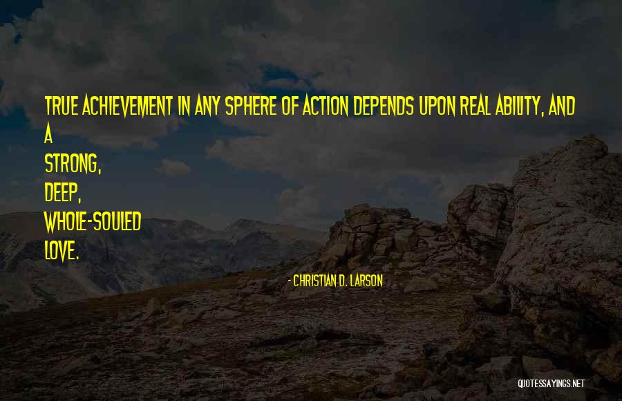 Strong And Deep Love Quotes By Christian D. Larson Strong And Deep Love Quotes By Christian D. Larson