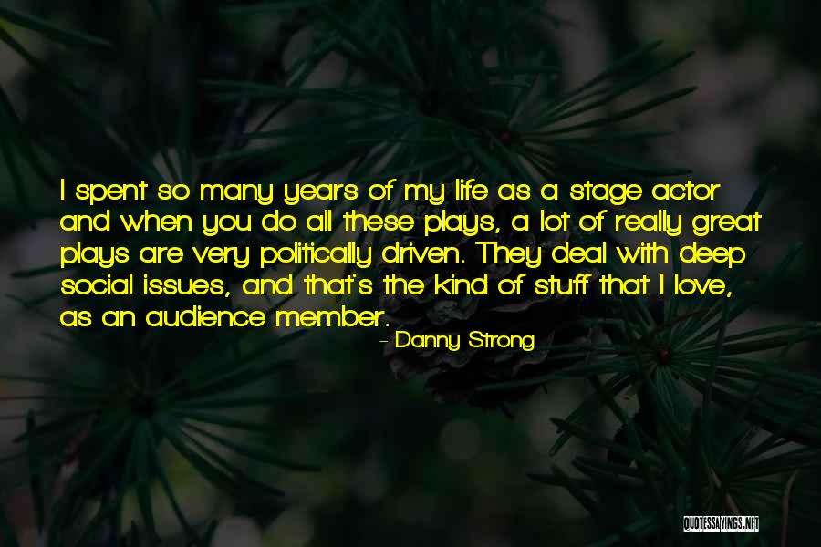 Strong And Deep Love Quotes By Danny Strong Strong And Deep Love Quotes By Danny Strong