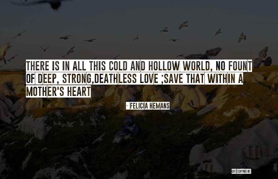 Strong And Deep Love Quotes By Felicia Hemans Strong And Deep Love Quotes By Felicia Hemans