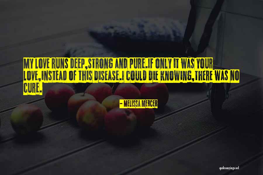 Strong And Deep Love Quotes By Melissa Mercer Strong And Deep Love Quotes By Melissa Mercer