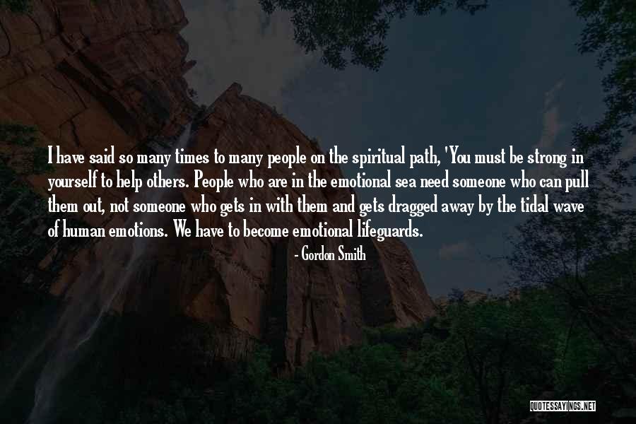 Strong And Emotional Quotes By Gordon Smith Strong And Emotional Quotes By Gordon Smith