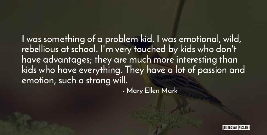 Strong And Emotional Quotes By Mary Ellen Mark