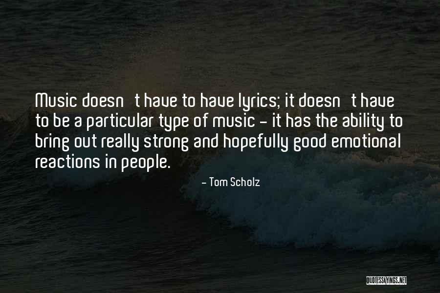 Strong And Emotional Quotes By Tom Scholz