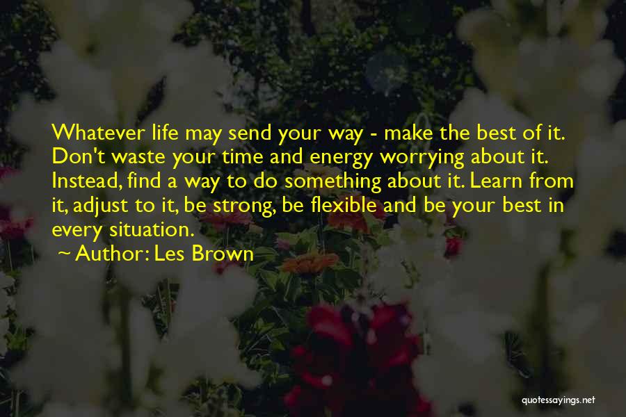 Strong And Flexible Quotes By Les Brown