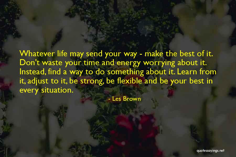 Strong And Flexible Quotes By Les Brown