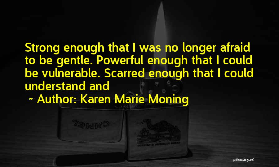 Strong And Gentle Quotes By Karen Marie Moning