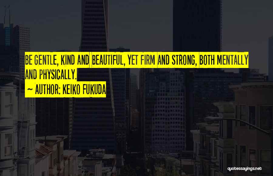 Strong And Gentle Quotes By Keiko Fukuda