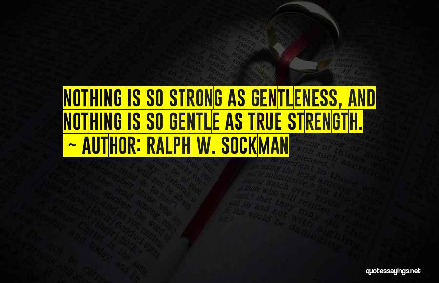 Strong And Gentle Quotes By Ralph W. Sockman