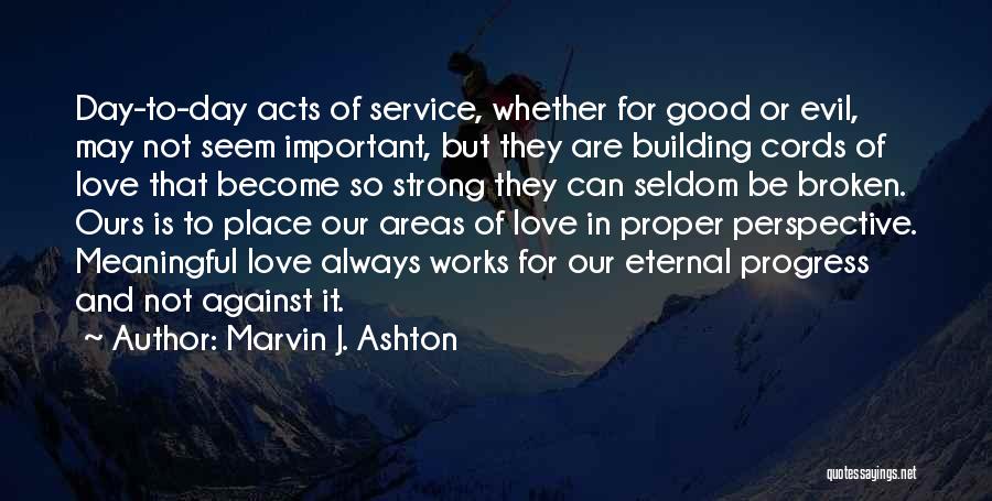 Strong And Meaningful Love Quotes By Marvin J. Ashton