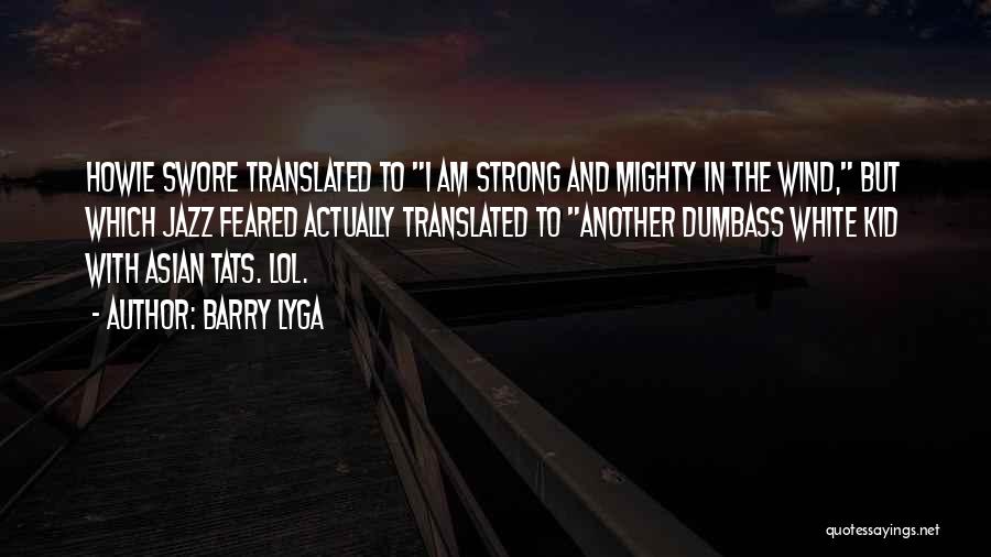 Strong And Mighty Quotes By Barry Lyga