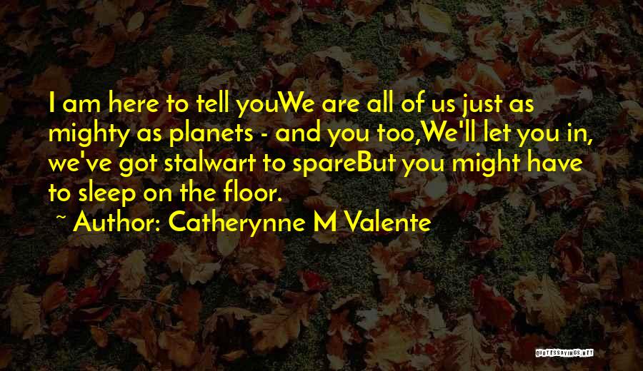 Strong And Mighty Quotes By Catherynne M Valente