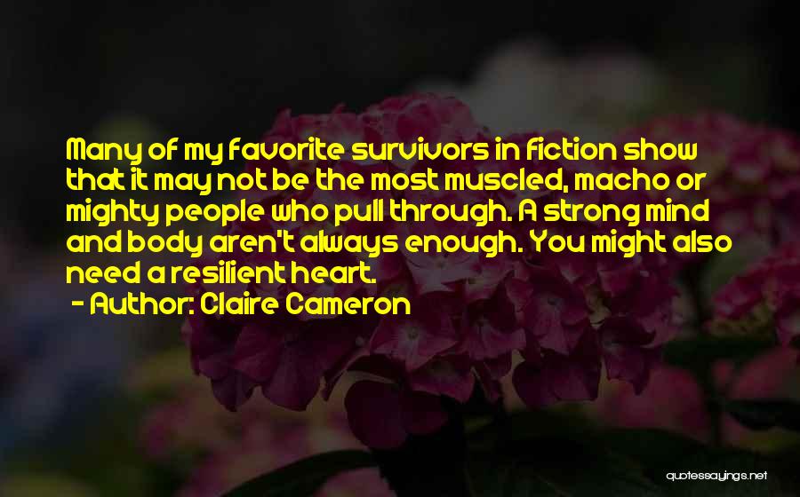 Strong And Mighty Quotes By Claire Cameron