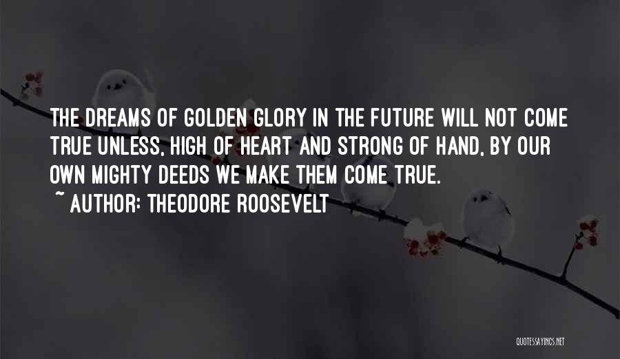 Strong And Mighty Quotes By Theodore Roosevelt