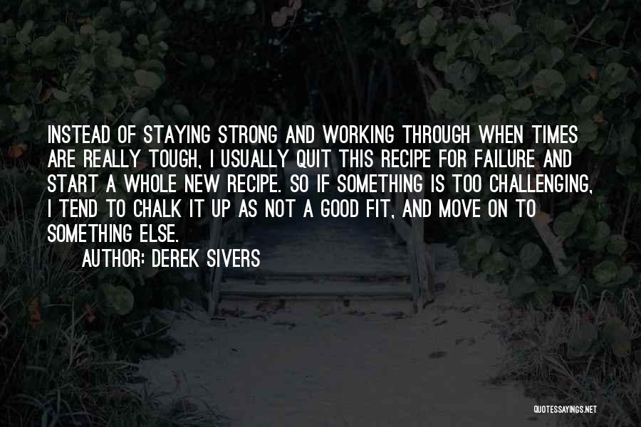 Strong And Moving On Quotes By Derek Sivers