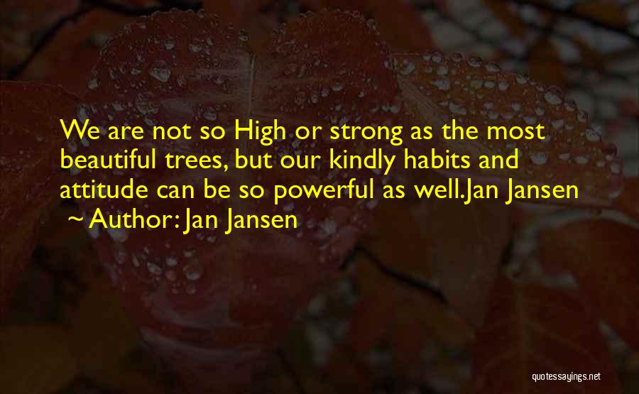 Strong And Powerful Quotes By Jan Jansen