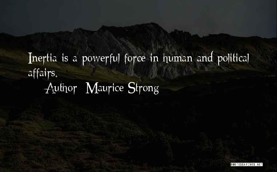 Strong And Powerful Quotes By Maurice Strong