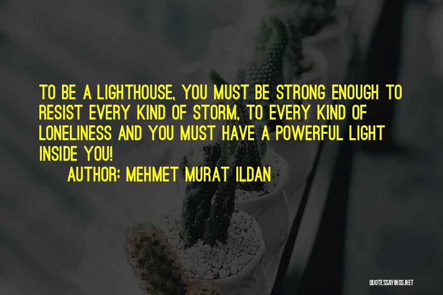Strong And Powerful Quotes By Mehmet Murat Ildan