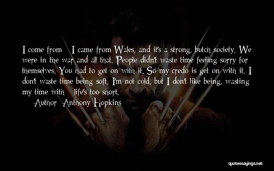 Strong And Short Quotes By Anthony Hopkins