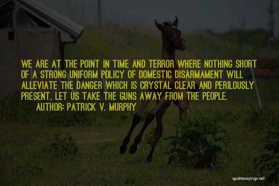 Strong And Short Quotes By Patrick V. Murphy