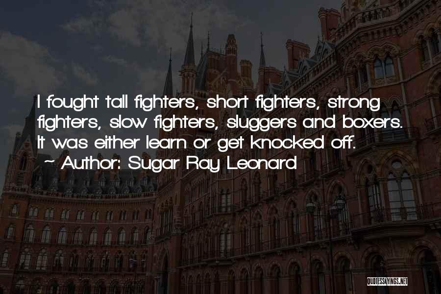 Strong And Short Quotes By Sugar Ray Leonard