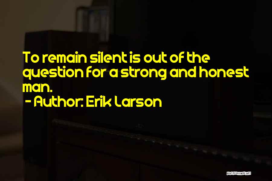 Strong And Silent Quotes By Erik Larson