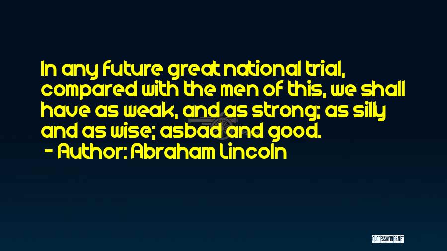 Strong And Wise Quotes By Abraham Lincoln