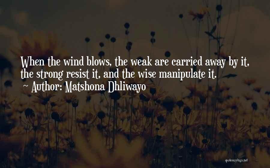 Strong And Wise Quotes By Matshona Dhliwayo