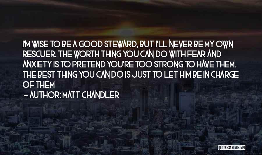 Strong And Wise Quotes By Matt Chandler