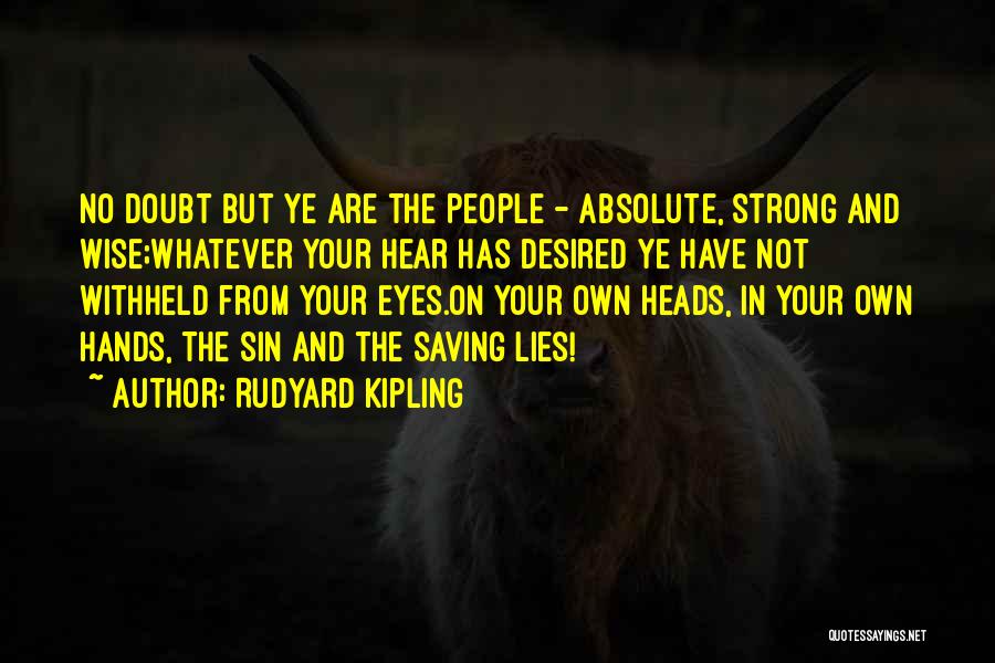 Strong And Wise Quotes By Rudyard Kipling