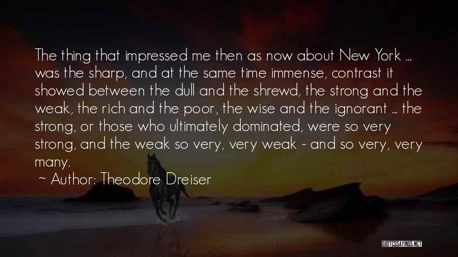 Strong And Wise Quotes By Theodore Dreiser