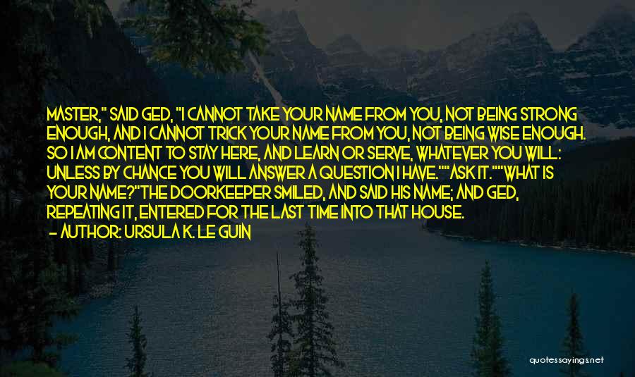 Strong And Wise Quotes By Ursula K. Le Guin