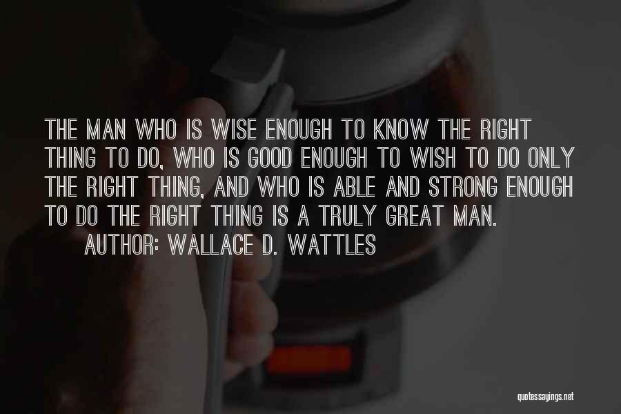 Strong And Wise Quotes By Wallace D. Wattles