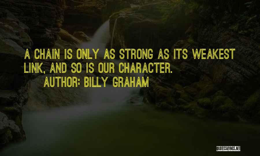 Strong As The Weakest Link Quotes By Billy Graham